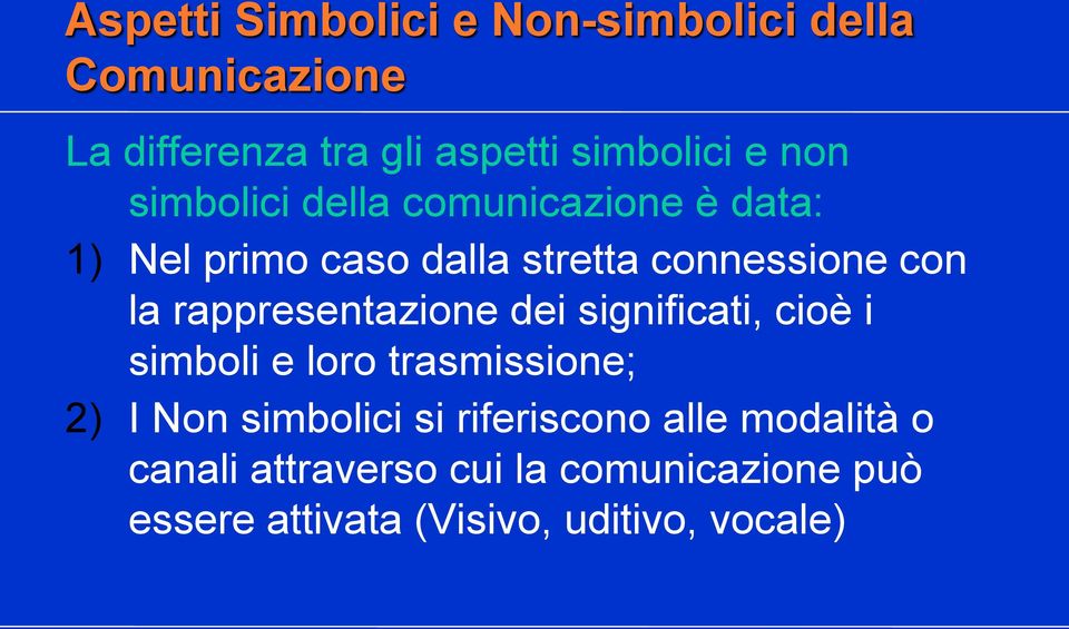 rappresentazione dei significati, cioè i simboli e loro trasmissione; 2) I Non simbolici si