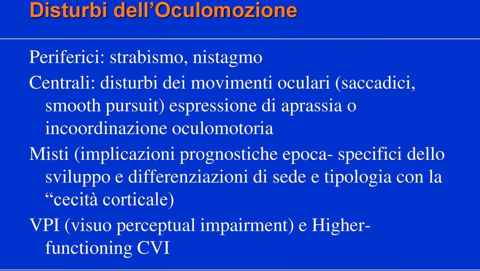 Misti (implicazioni prognostiche epoca- specifici dello sviluppo e differenziazioni di sede