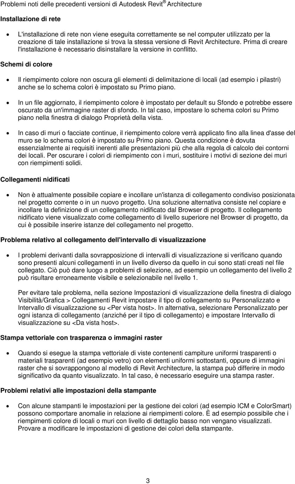 Schemi di colore Il riempimento colore non oscura gli elementi di delimitazione di locali (ad esempio i pilastri) anche se lo schema colori è impostato su Primo piano.