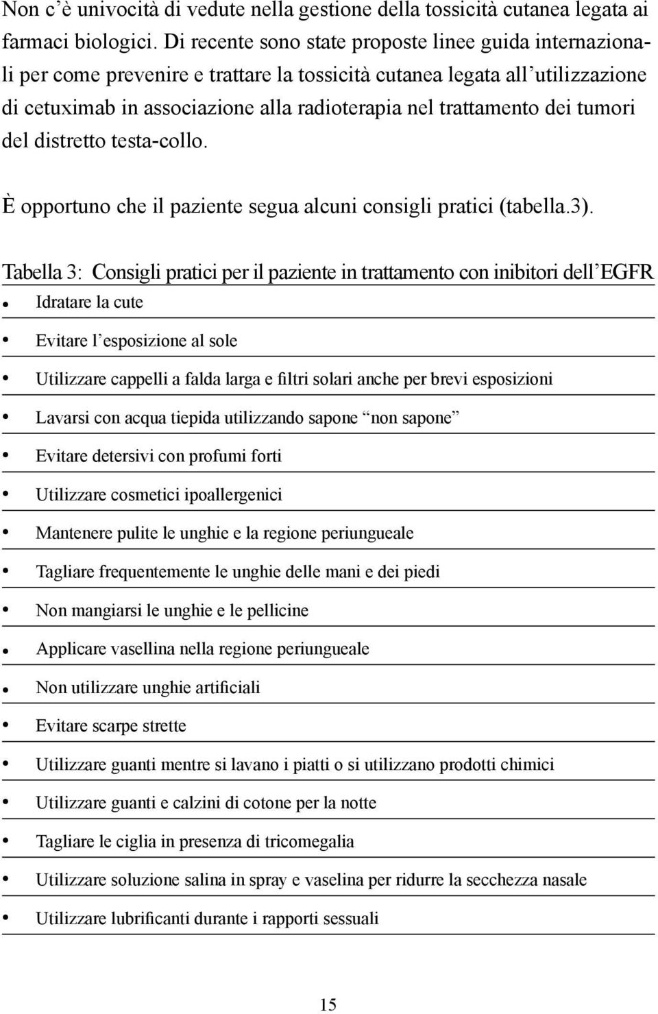 dei tumori del distretto testa-collo. È opportuno che il paziente segua alcuni consigli pratici (tabella.3).