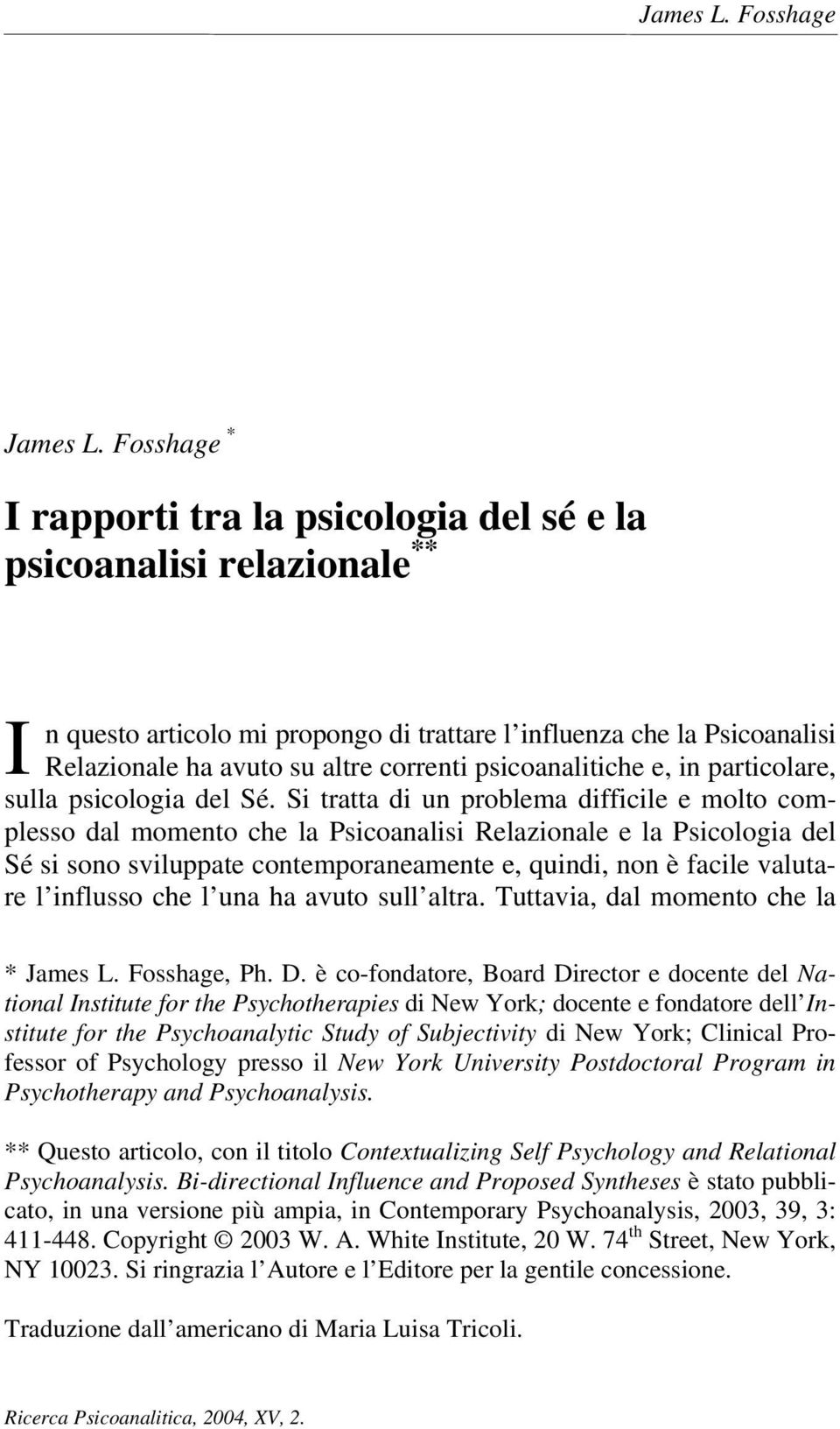 psicoanalitiche e, in particolare, sulla psicologia del Sé.