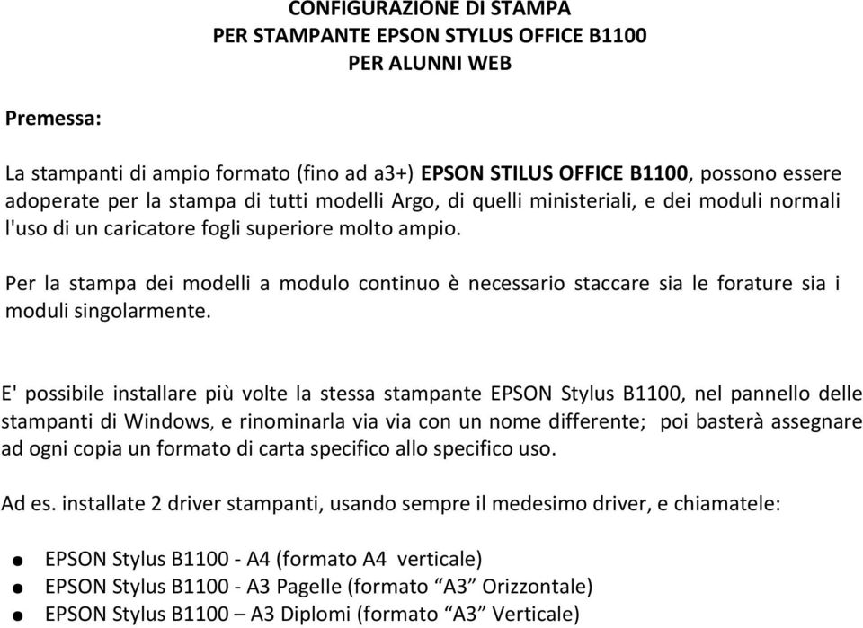 Per la stampa dei modelli a modulo continuo è necessario staccare sia le forature sia i moduli singolarmente.