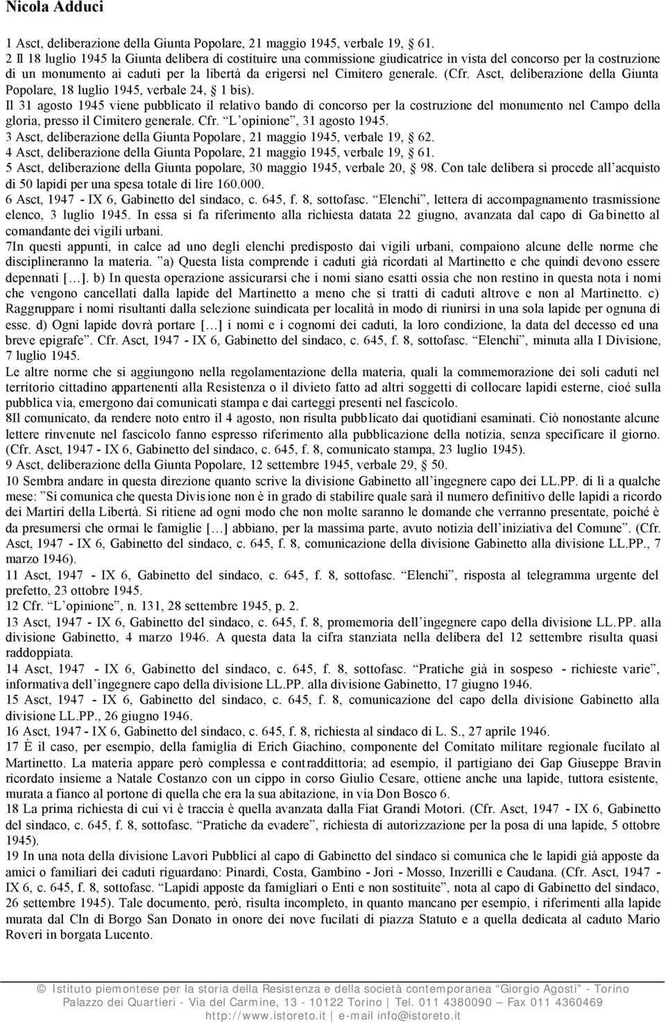 (Cfr. Asct, deliberazione della Giunta Popolare, 18 luglio 1945, verbale 24, 1 bis).