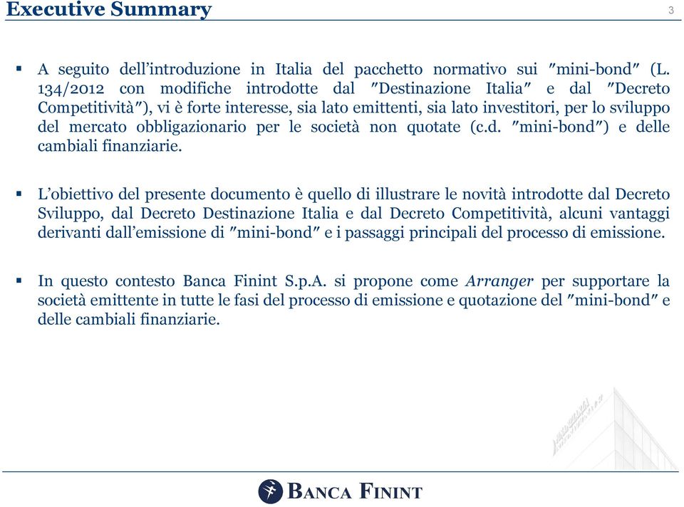 per le società non quotate (c.d. mini-bond ) e delle cambiali finanziarie.