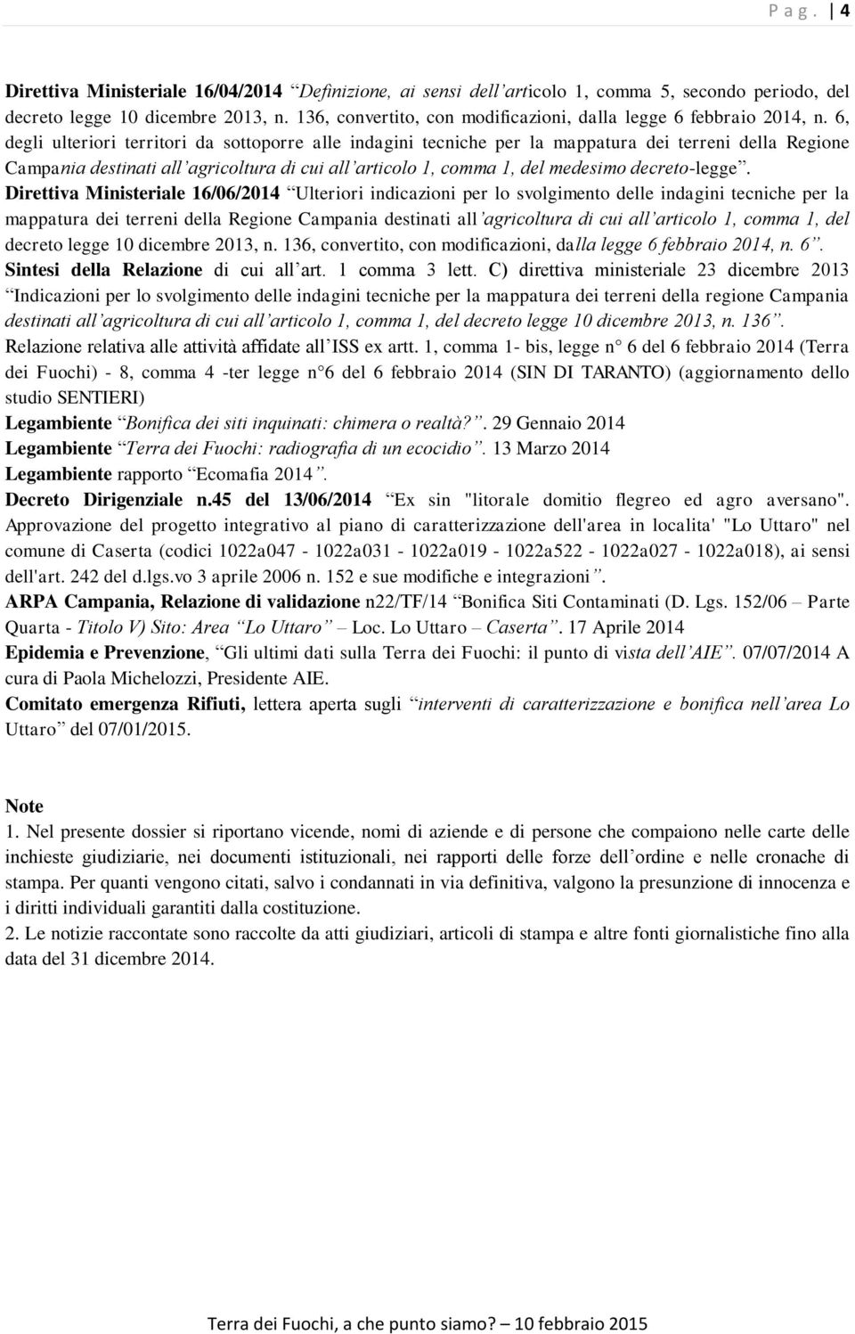 6, degli ulteriori territori da sottoporre alle indagini tecniche per la mappatura dei terreni della Regione Campania destinati all agricoltura di cui all articolo 1, comma 1, del medesimo