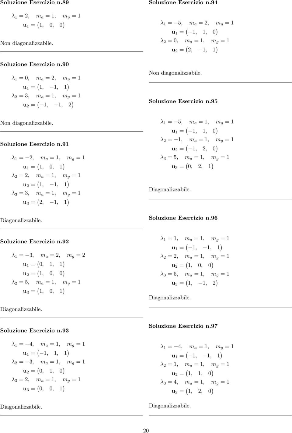 91 λ 1 = 2, m a = 1, m g = 1 u 1 = ( 1,, 1 ) λ 2 = 2, m a = 1, m g = 1 u 2 = ( 1, 1, 1 ) λ 3 = 3, m a = 1, m g = 1 u 3 = ( 2, 1, 1 ) u 1 = ( 1, 1, ) λ 2 = 1, m a = 1, m g = 1 u 2 = ( 1, 2, ) λ 3 = 5,