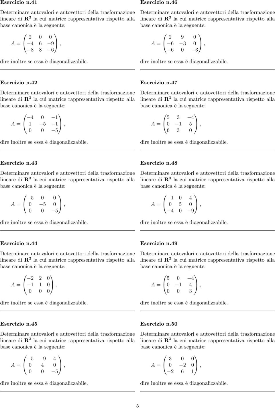 47 5 3 4 A = 1 5, 6 3 Esercizio n.43 5 A = 5, 5 Esercizio n.