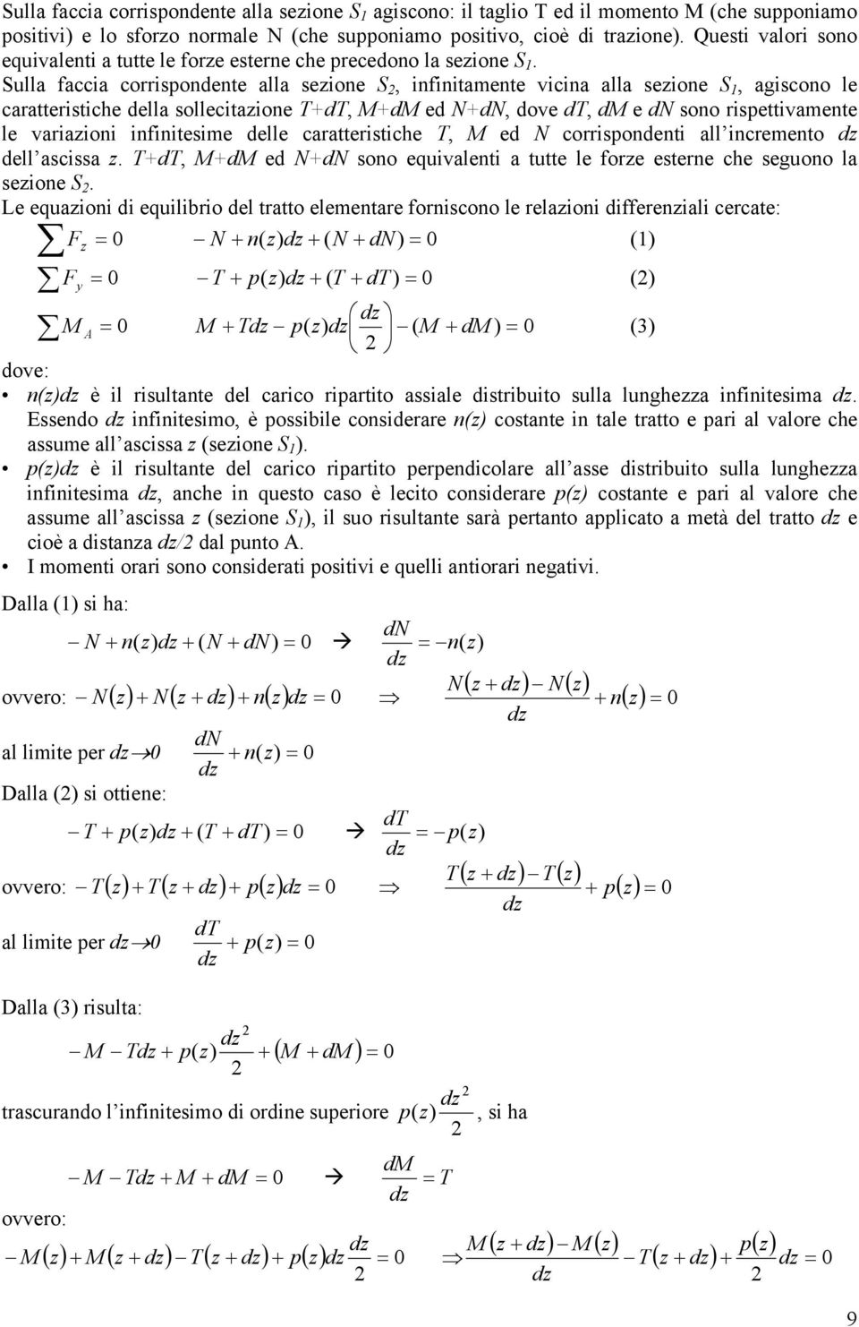 Sulla faccia corrisondente alla seione S, infinitamente vicina alla seione S 1, agiscono le caratteristiche della sollecitaione +d, +d ed +d, dove d, d e d sono risettivamente le variaioni