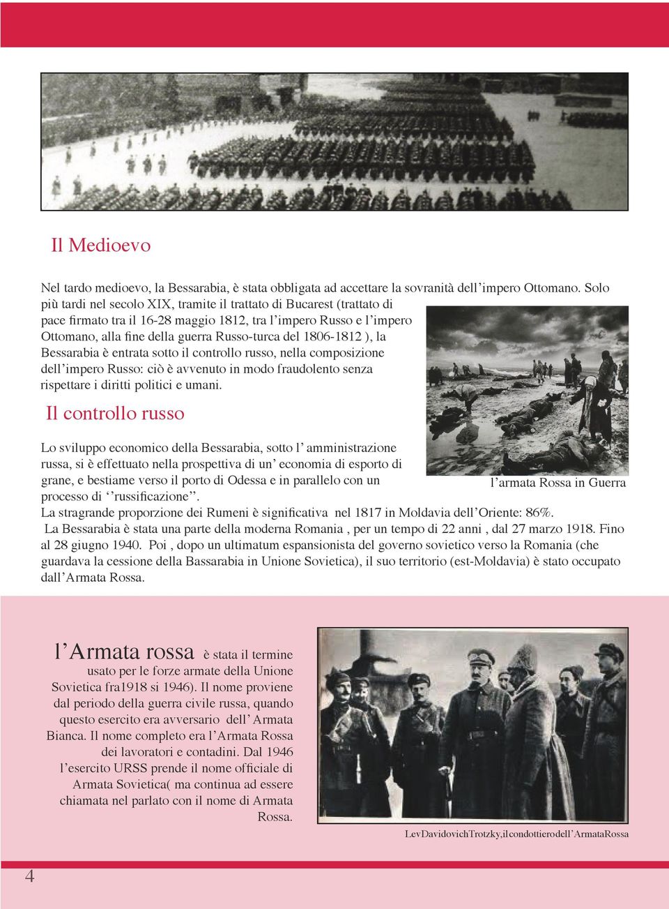 1806-1812 ), la Bessarabia è entrata sotto il controllo russo, nella composizione dell impero Russo: ciò è avvenuto in modo fraudolento senza rispettare i diritti politici e umani.