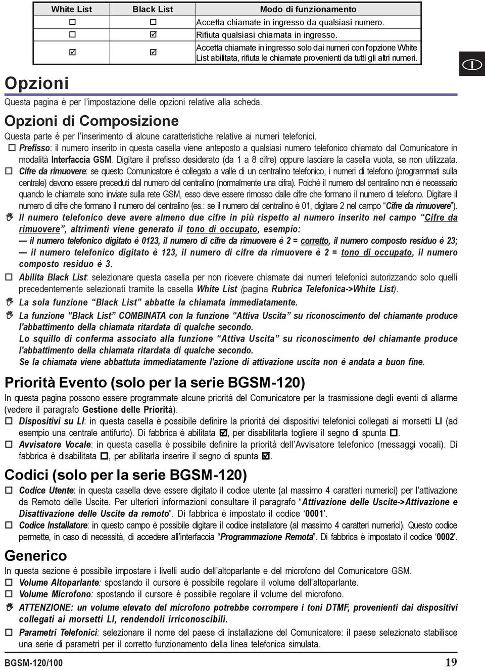 Questa pagina è per l impostazione delle opzioni relative alla scheda. Opzioni di Composizione Questa parte è per l inserimento di alcune caratteristiche relative ai numeri telefonici.