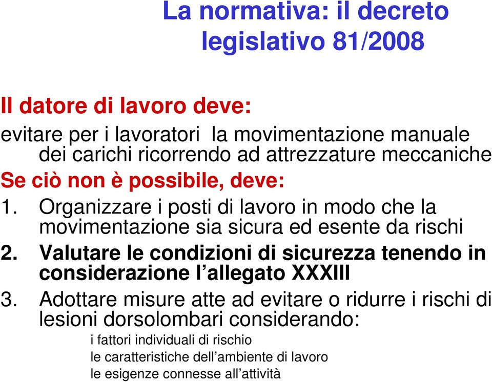 Organizzare i posti di lavoro in modo che la movimentazione sia sicura ed esente da rischi 2.