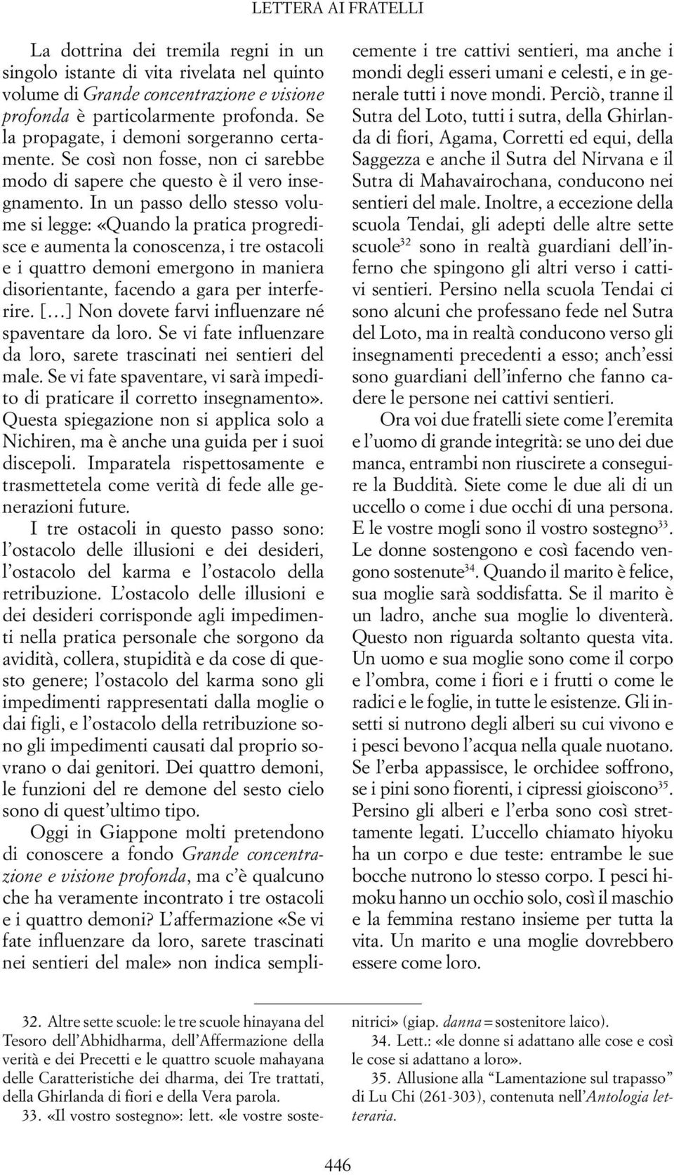 In un passo dello stesso volume si legge: «Quando la pratica progredisce e aumenta la conoscenza, i tre ostacoli e i quattro demoni emergono in maniera disorientante, facendo a gara per interferire.