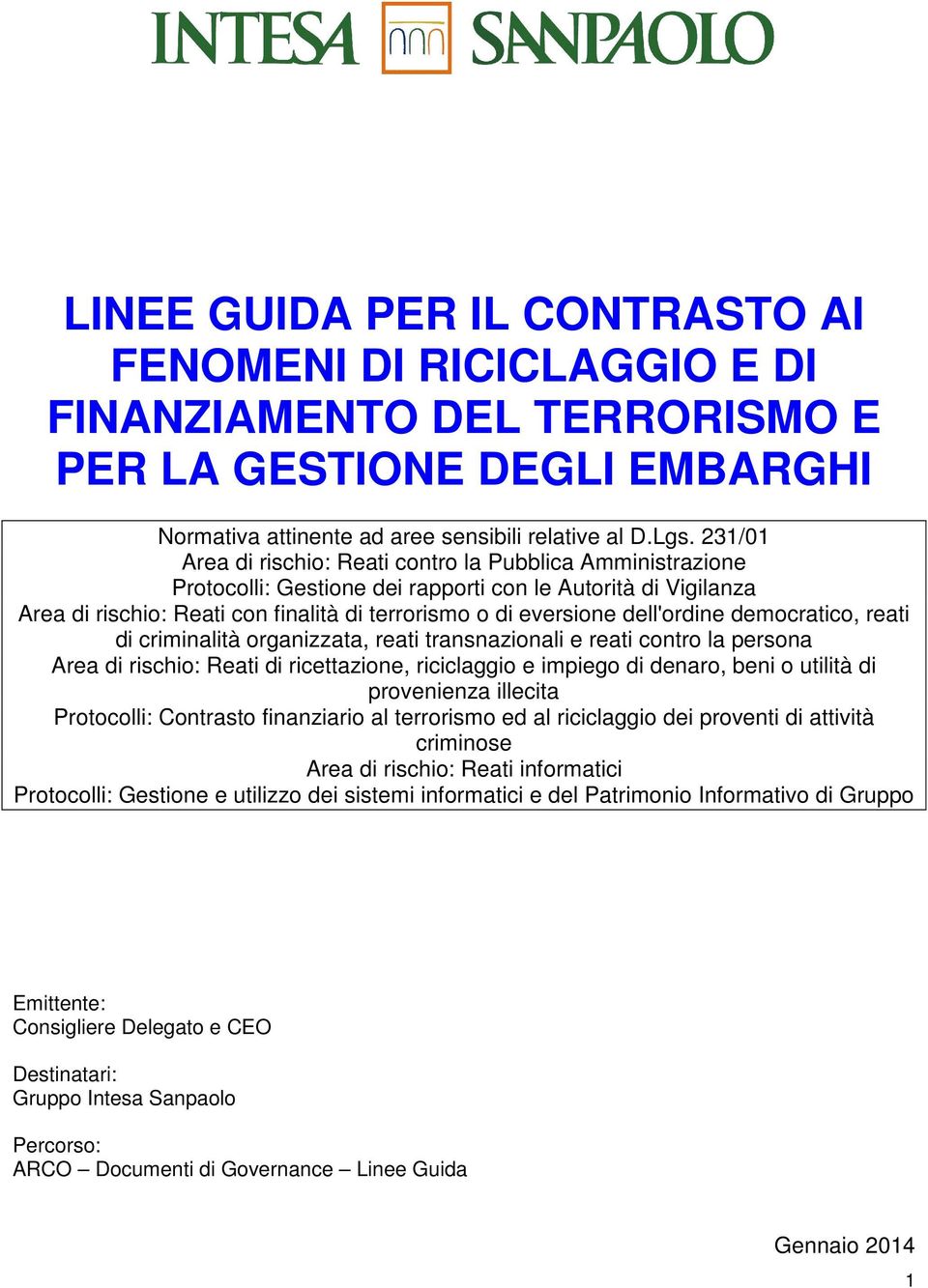 dell'ordine democratico, reati di criminalità organizzata, reati transnazionali e reati contro la persona Area di rischio: Reati di ricettazione, riciclaggio e impiego di denaro, beni o utilità di