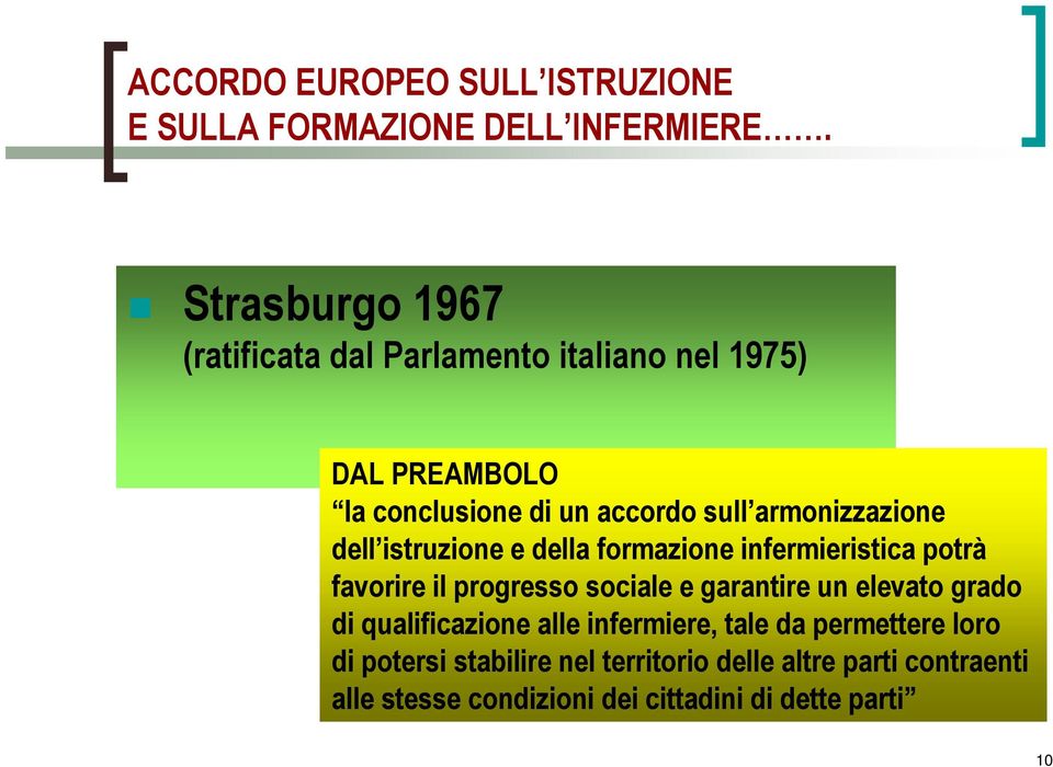 armonizzazione dell istruzione e della formazione infermieristica potrà favorire il progresso sociale e garantire un