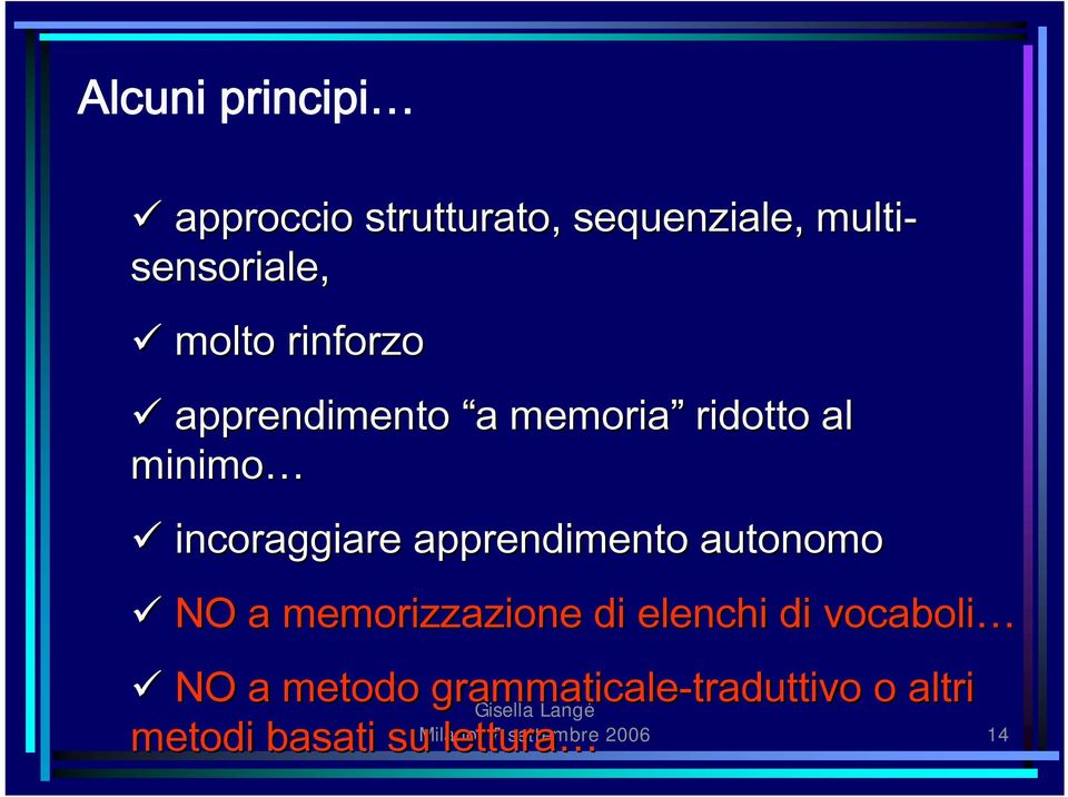 apprendimento autonomo NO a memorizzazione di elenchi di vocaboli NO a metodo