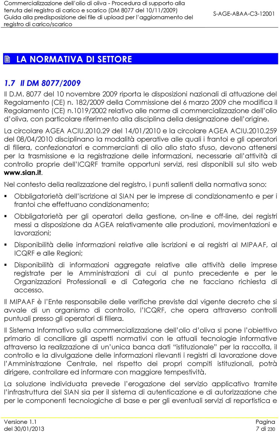 1019/2002 relativo alle norme di commercializzazione dell olio d oliva, con particolare riferimento alla disciplina della designazione dell origine. La circolare AGEA ACIU.2010.