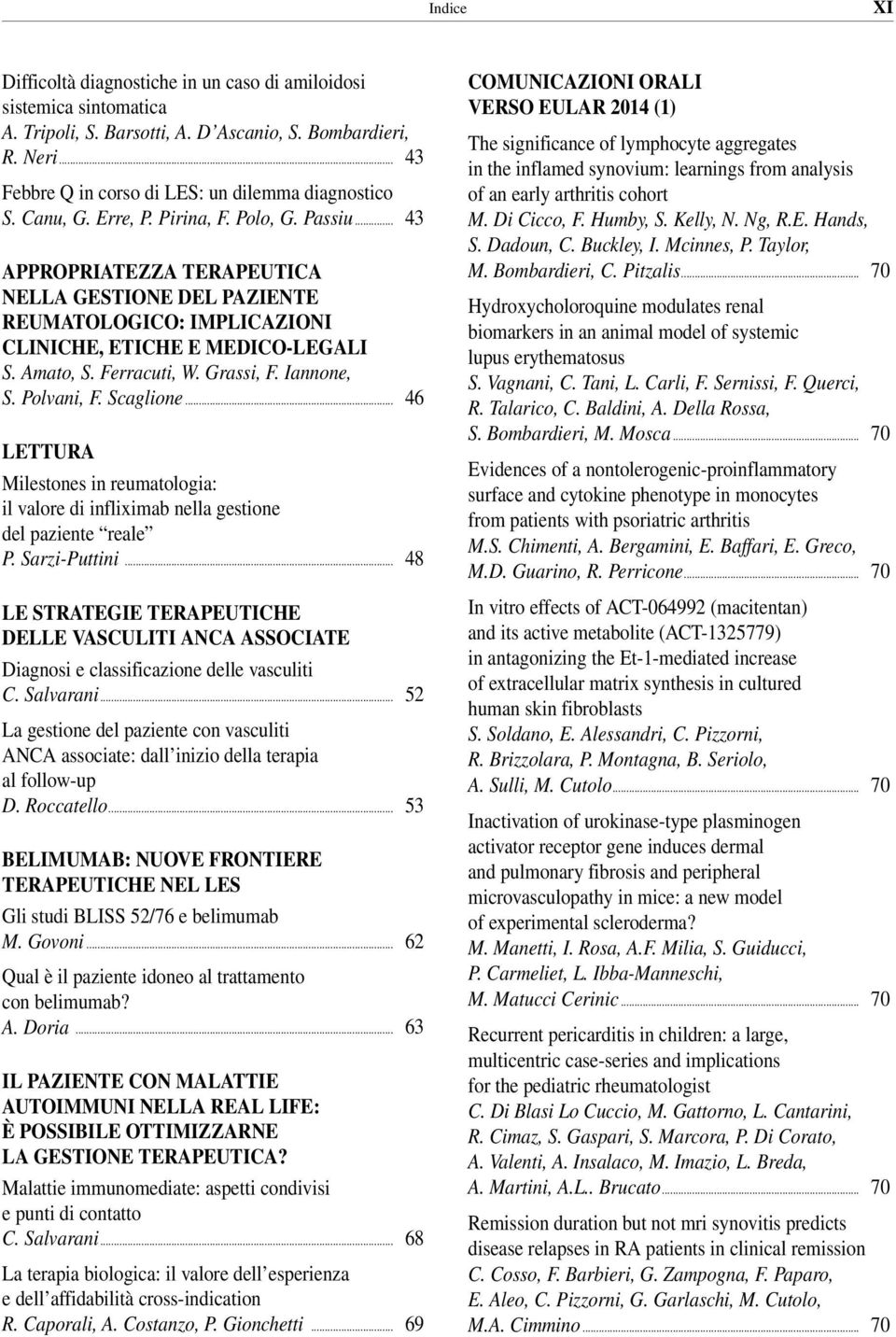 Grassi, F. Iannone, S. Polvani, F. Scaglione... 46 LETTURA Milestones in reumatologia: il valore di infliximab nella gestione del paziente reale P. Sarzi-Puttini.
