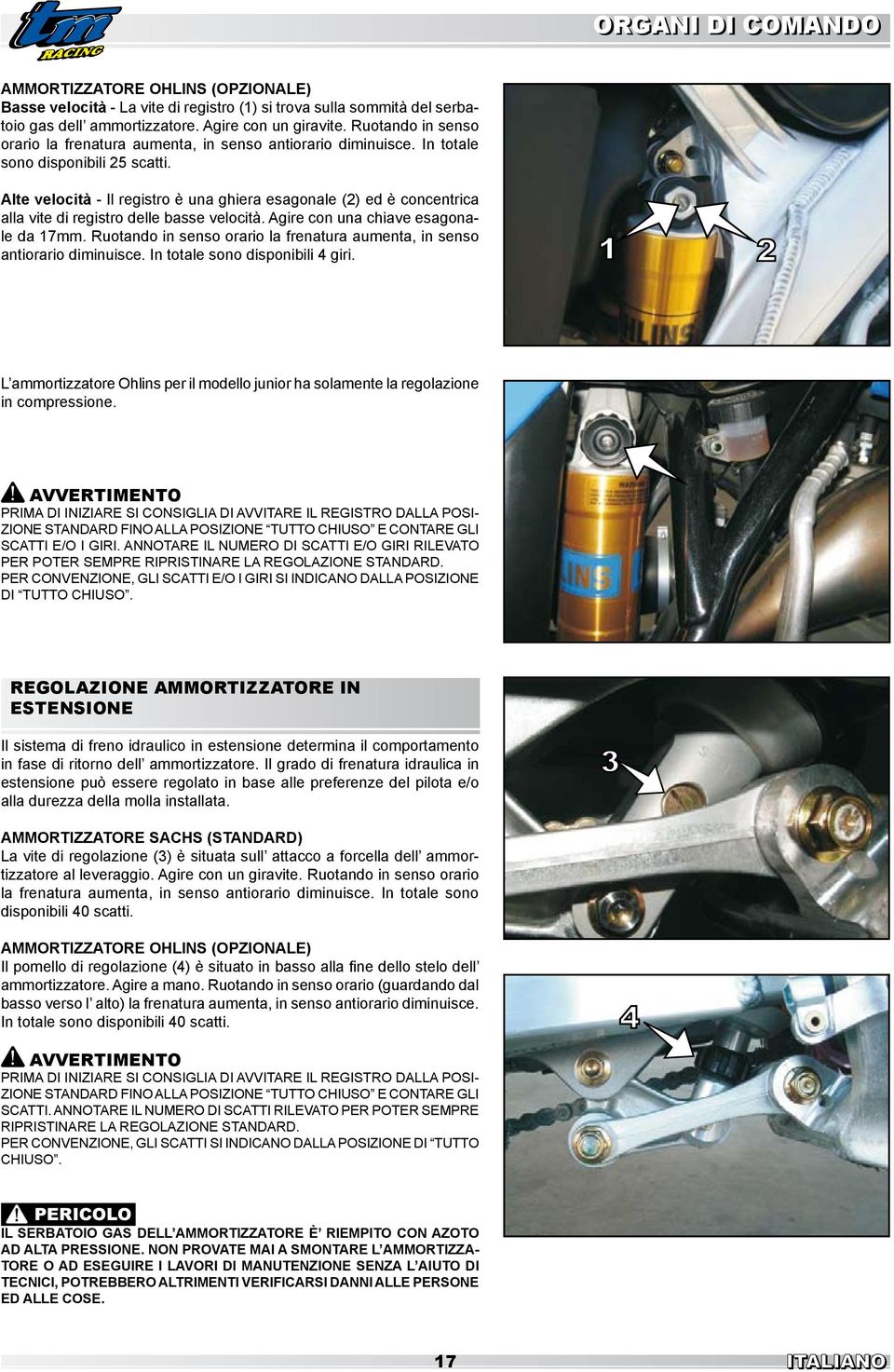 Alte velocità - Il registro è una ghiera esagonale (2) ed è concentrica alla vite di registro delle basse velocità. Agire con una chiave esagonale da 17mm.