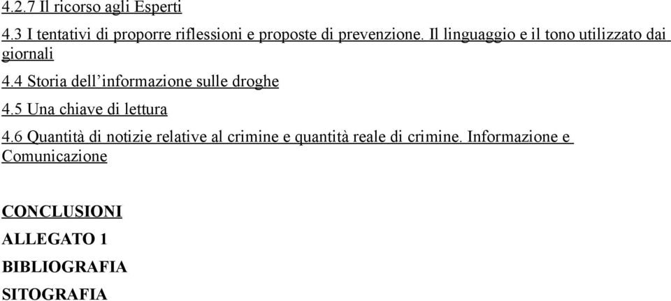 Il linguaggio e il tono utilizzato dai giornali 4.