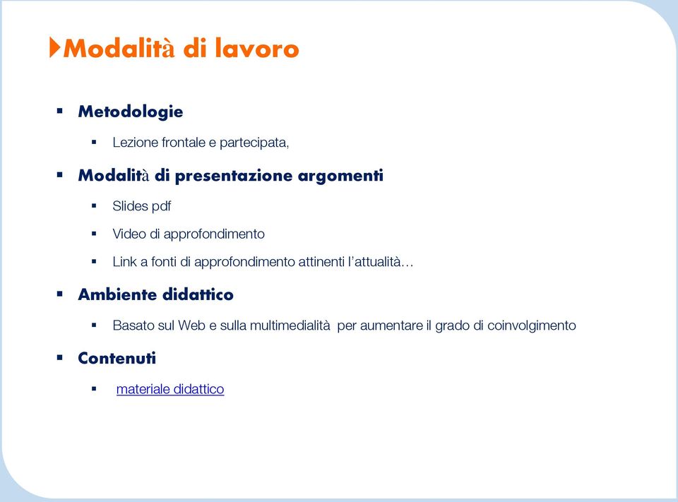 approfondimento attinenti l attualità Ambiente didattico Basato sul Web e