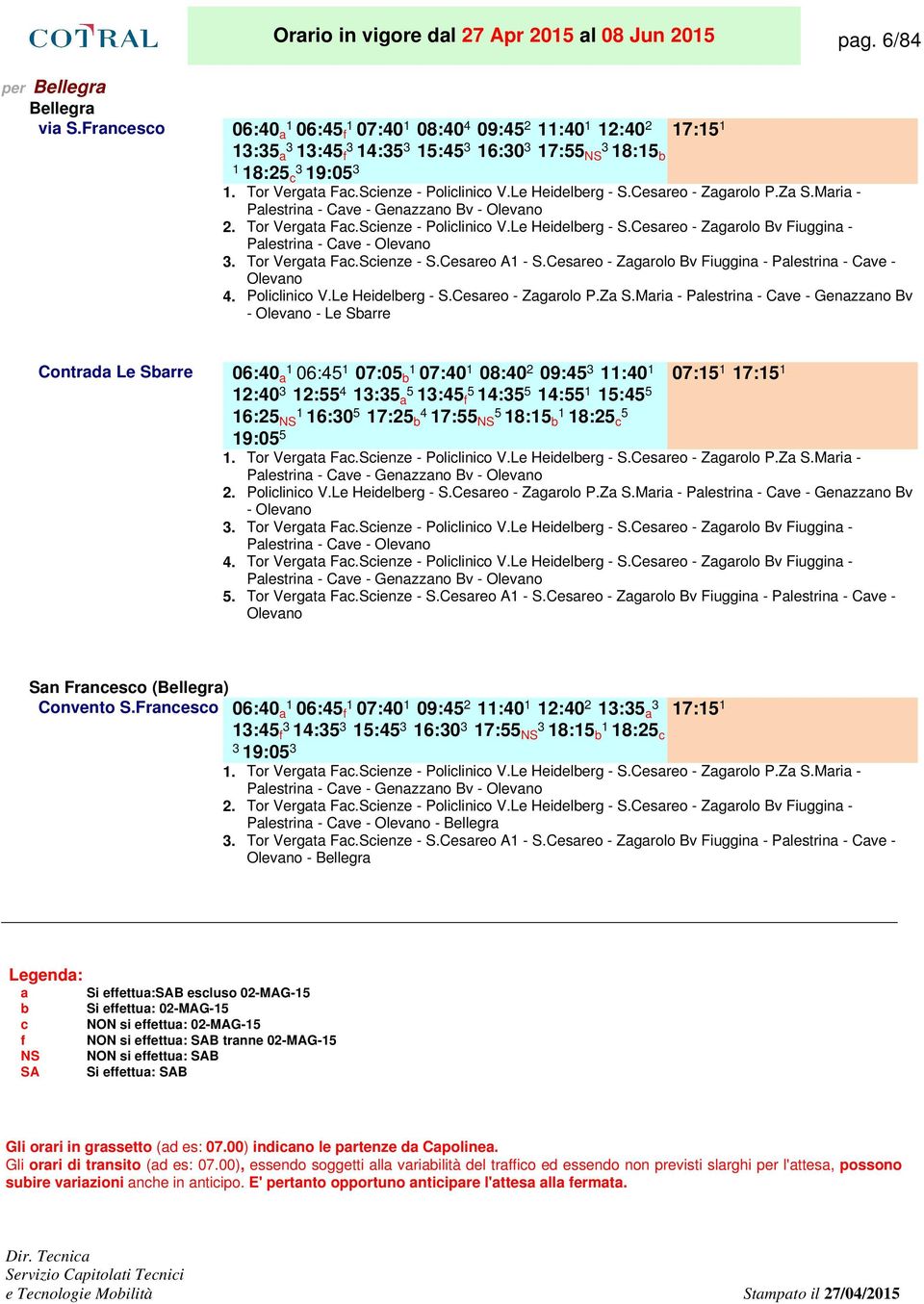 Scienze - Policlinico V.Le Heidelberg - S.Cesareo - Zagarolo Bv Fiuggina - Palestrina - Cave - Olevano Tor Vergata Fac.Scienze - S.Cesareo A1 - S.