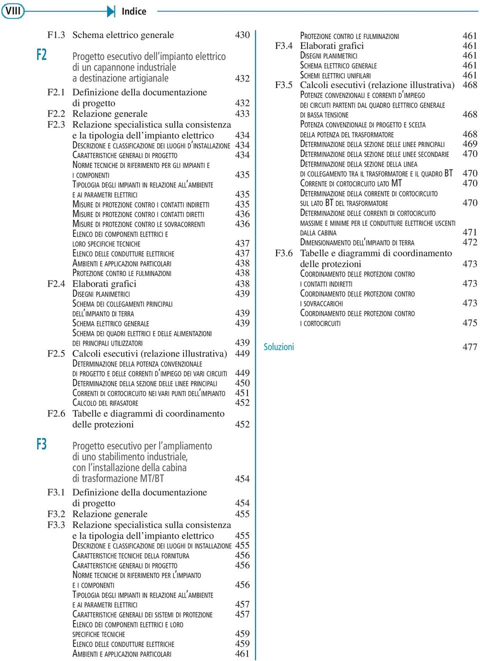 3 Relazione specialistica sulla consistenza e la tipologia dell impianto elettrico 434 DESCRIZIONE E CLASSIFICAZIONE DEI LUOGHI D INSTALLAZIONE 434 CARATTERISTICHE GENERALI DI PROGETTO 434 NORME