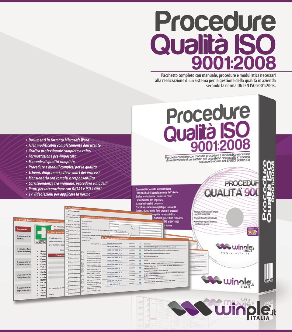 responsabilità Corrispondenze tra manuale, procedure e modelli Punti per integrazione con OHSAS e ISO 14001 17 Videolezioni per applicare la norma