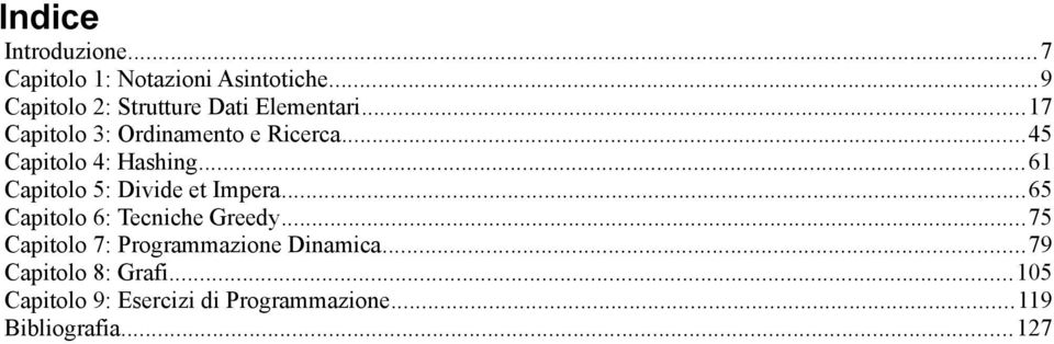 ..45 Capitolo 4: Hashing...61 Capitolo 5: Divide et Impera...65 Capitolo 6: Tecniche Greedy.