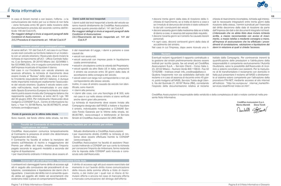 Articolo secondo quanto previsto dall art. 141 del Cod.A.P. 148 del Cod.A.P.). 3.6.3 Risarcimento del terzo trasportato art. 141 del 3.6.2 Procedura di risarcimento art. 148 del Cod.A.P. Cod.A.P. 2.