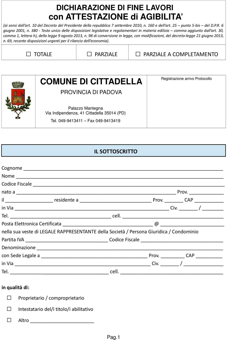 98 di conversione in legge, con modificazioni, del decreto legge 21 giugno 2013, n. 69, recante disposizioni urgenti per il rilancio dell economia).