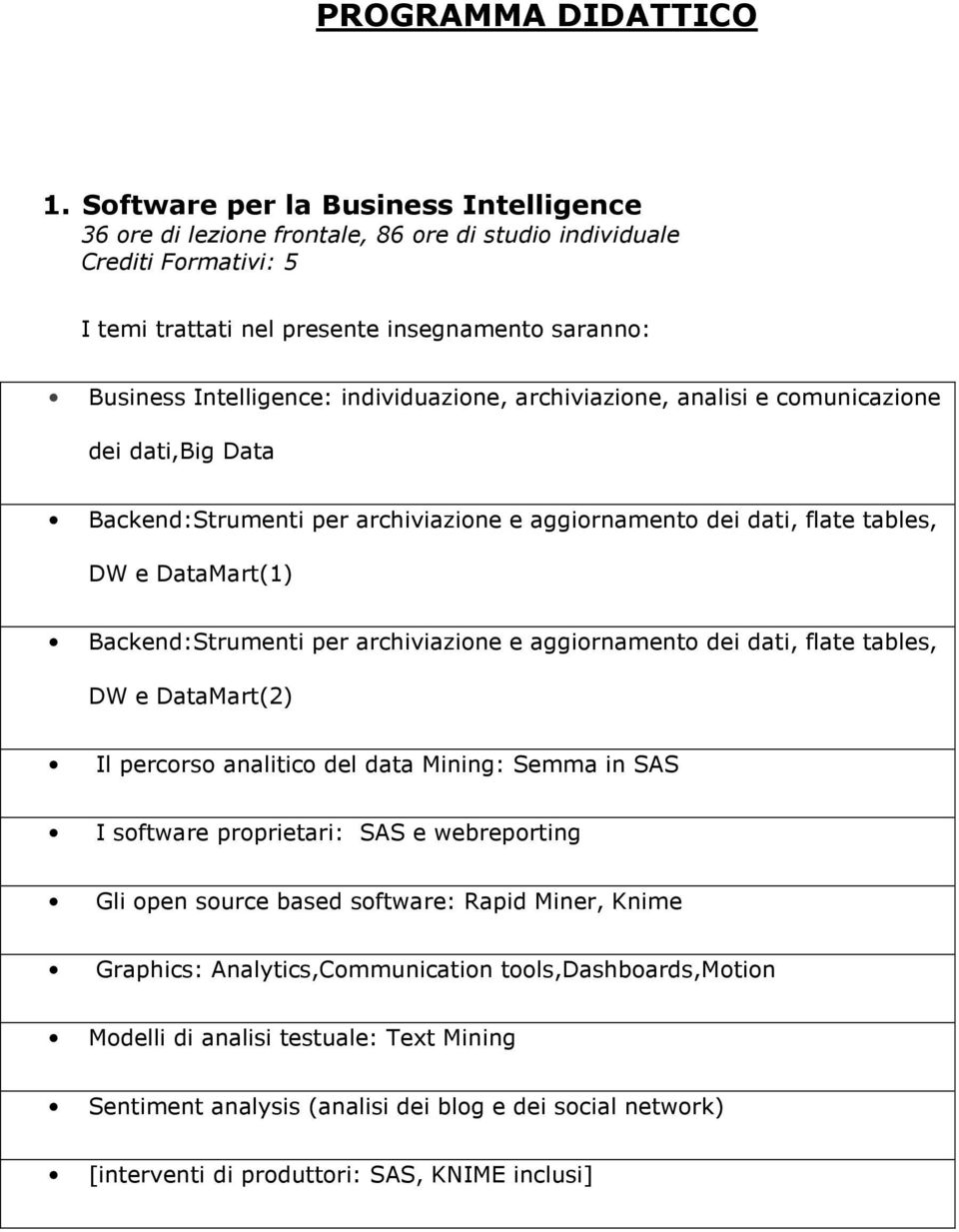 comunicazione dei dati,big Data Backend:Strumenti per archiviazione e aggiornamento dei dati, flate tables, DW e DataMart(1) Backend:Strumenti per archiviazione e aggiornamento dei dati, flate