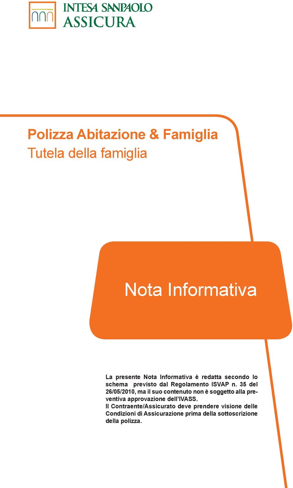 35 del 26/05/2010, ma il suo contenuto non è soggetto alla preventiva approvazione dell IVASS.