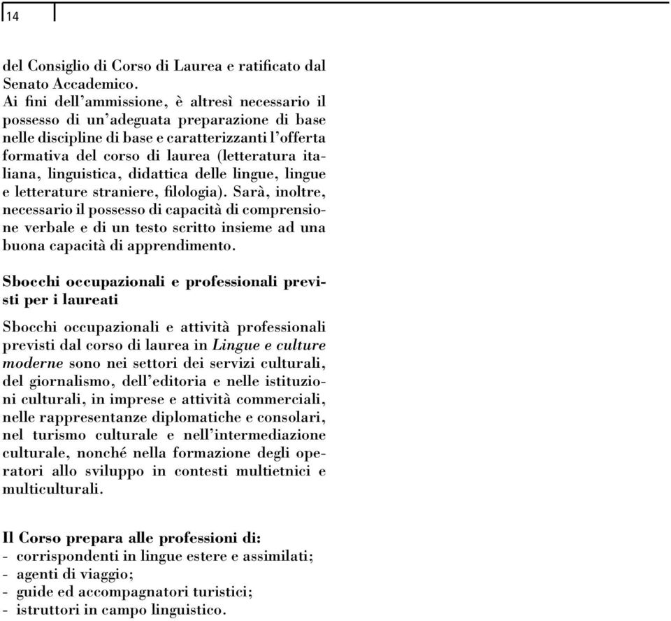 linguistica, didattica delle lingue, lingue e letterature straniere, filologia).