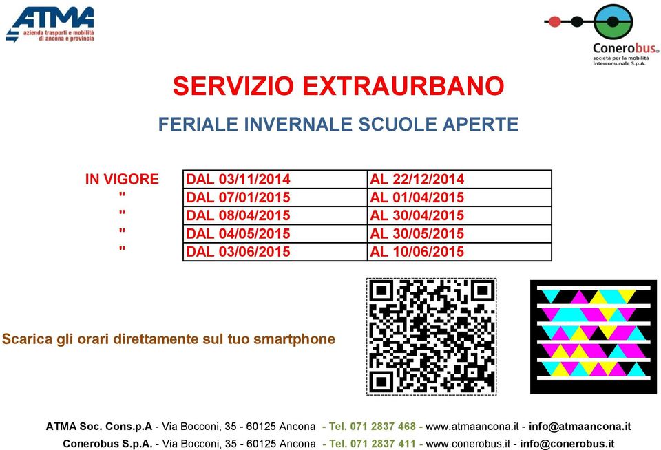 orari direttamente sul tuo smartphone ATMA Soc. Cons.p.A - Via Bocconi, 35-60125 Ancona - Tel. 071 2837 468 - www.
