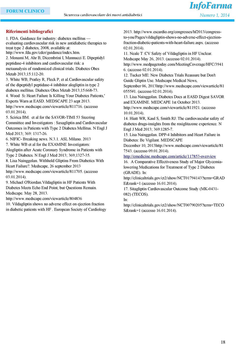 Dipeptidyl peptidase-4 inhibitors and cardiovascular risk: a metaanalysis of randomized clinical trials. Diabetes Obes Metab 2013;15:112-20. 3. White WB, Pratley R, Fleck P, et al.