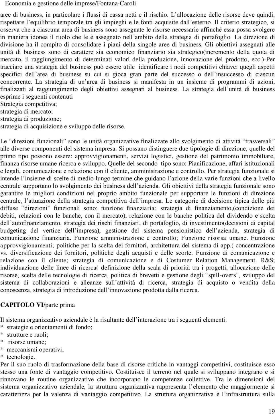 strategia di portafoglio. La direzione di divisione ha il compito di consolidare i piani della singole aree di business.