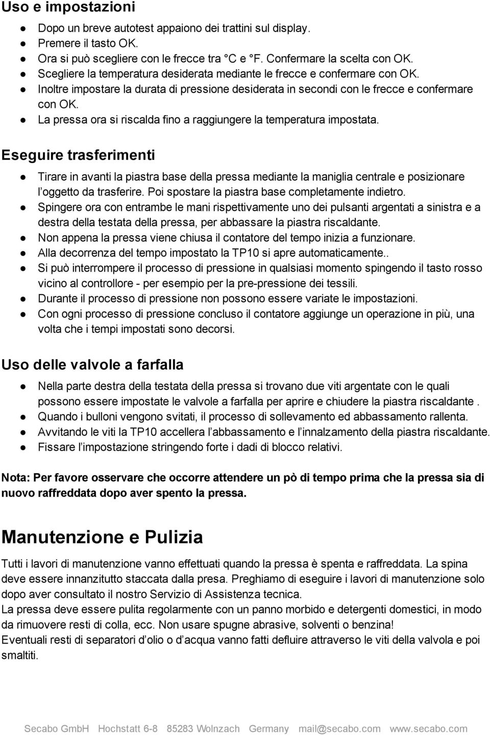 La pressa ora si riscalda fino a raggiungere la temperatura impostata.