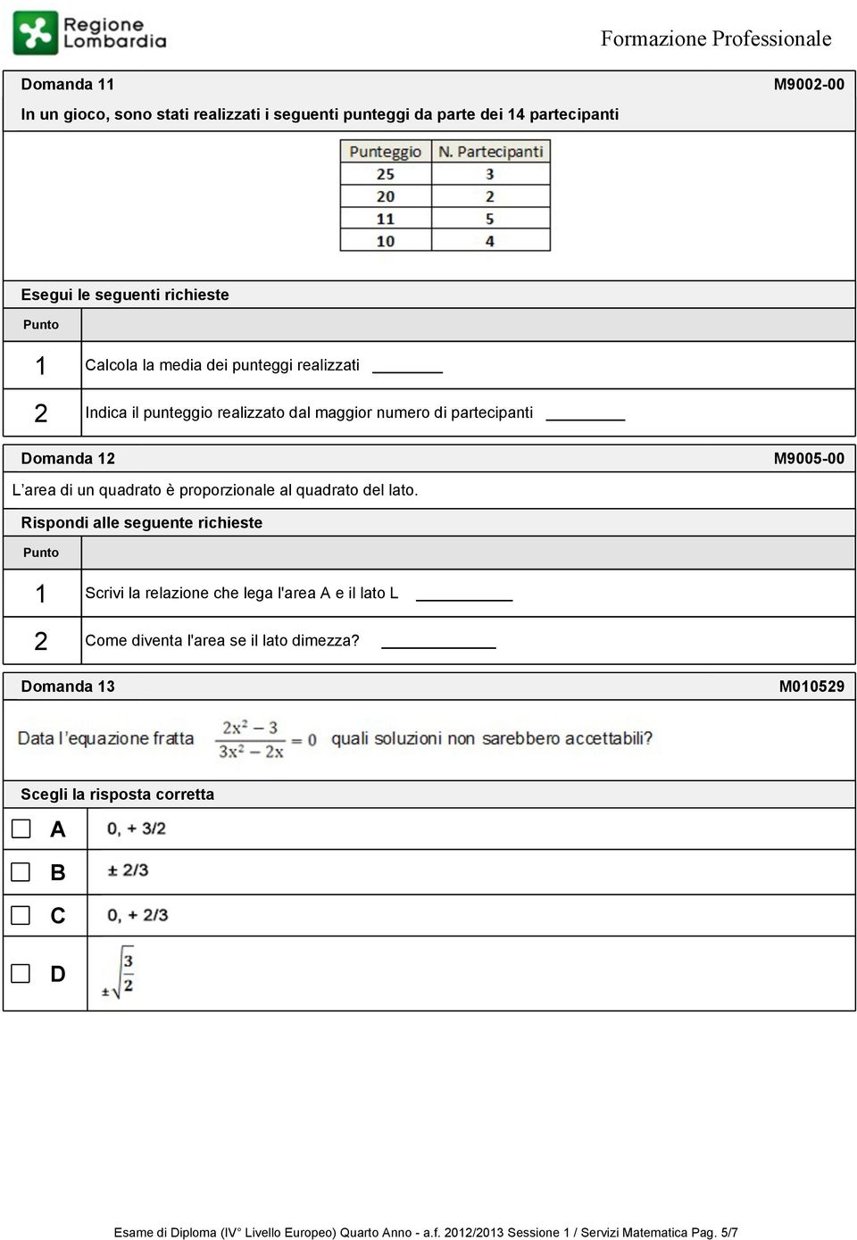 un quadrato è proporzionale al quadrato del lato.