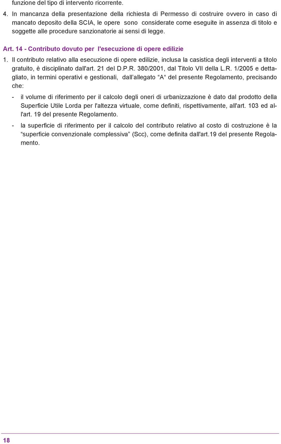 procedure sanzionatorie ai sensi di legge. Art. 14 Contributo dovuto per l'esecuzione di opere edilizie 1.