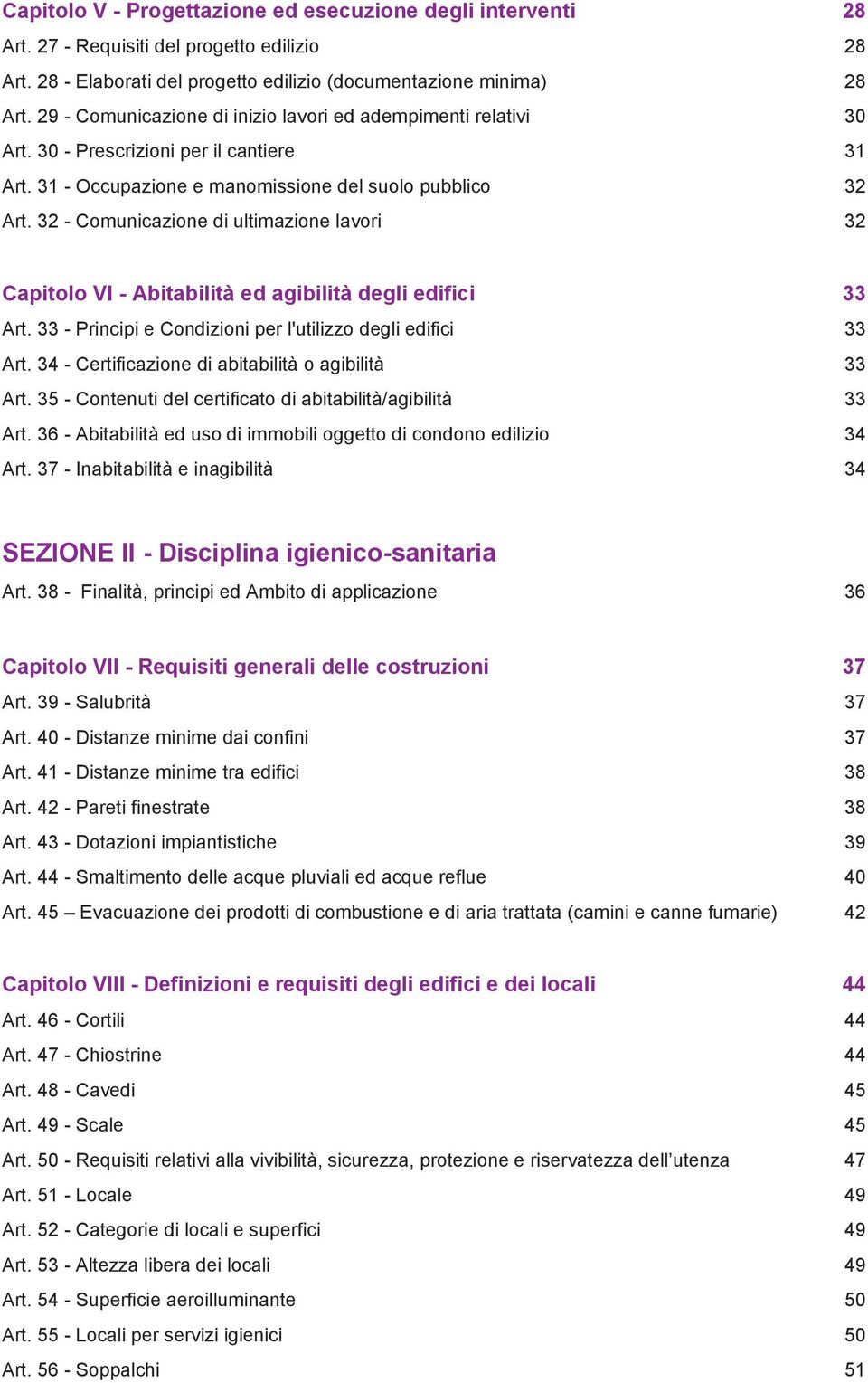 32 Comunicazione di ultimazione lavori 32 Capitolo VI Abitabilità ed agibilità degli edifici 33 Art. 33 Principi e Condizioni per l'utilizzo degli edifici 33 Art.