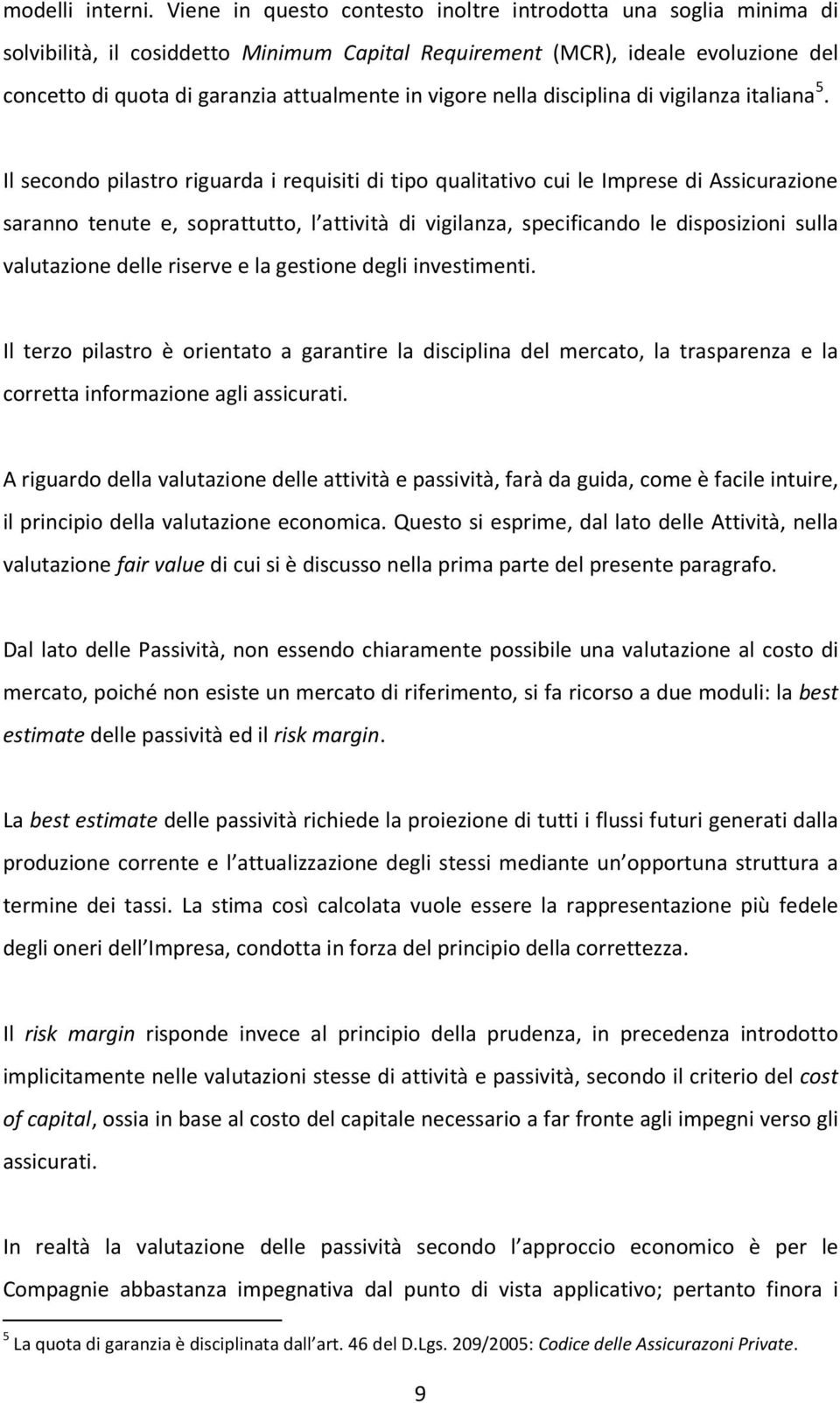 vigore nella disciplina di vigilanza italiana 5.