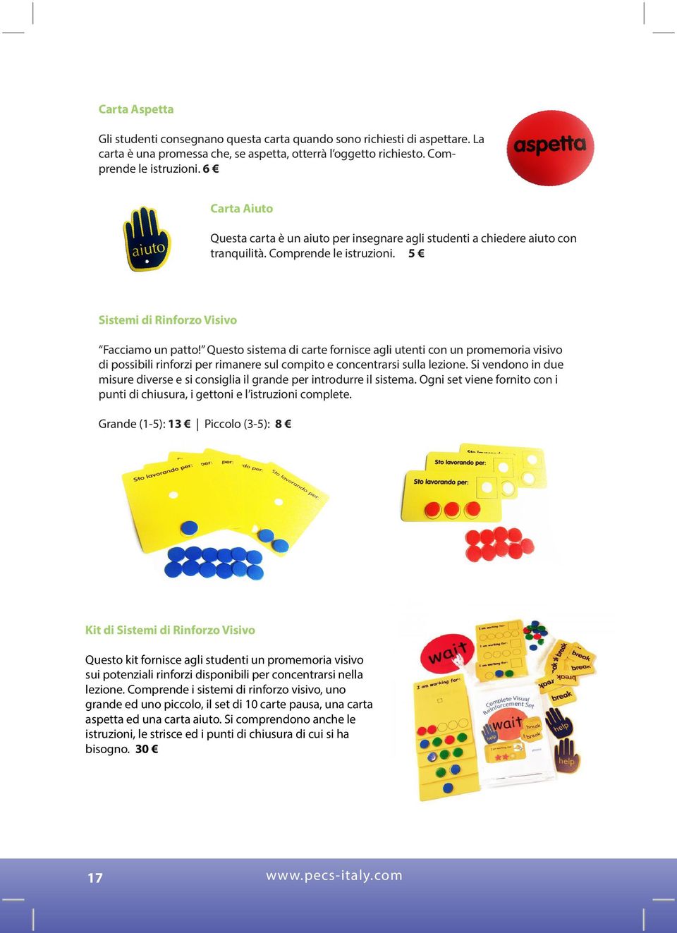 Questo sistema di carte fornisce agli utenti con un promemoria visivo di possibili rinforzi per rimanere sul compito e concentrarsi sulla lezione.