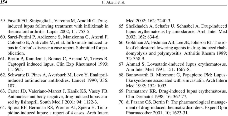 Bertin P, Kamdem J, Bonnet C, Arnaud M, Treves R. Captopril induced lupus. Clin Exp Rheumatol 1993; 11: 695. 62. Schwartz D, Pines A, Averbuch M, Levo Y. Enalaprilinduced antinuclear antibodies.