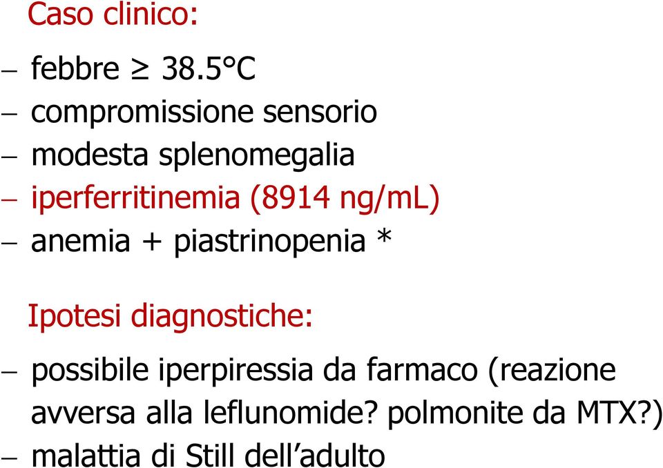 (8914 ng/ml) anemia + piastrinopenia * Ipotesi diagnostiche: