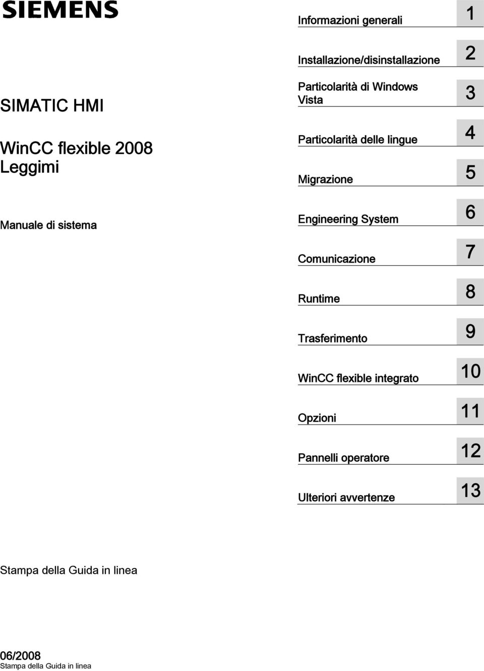 5 Engineering System 6 Comunicazione 7 Runtime 8 Trasferimento 9 WinCC flexible integrato 10 Opzioni 11