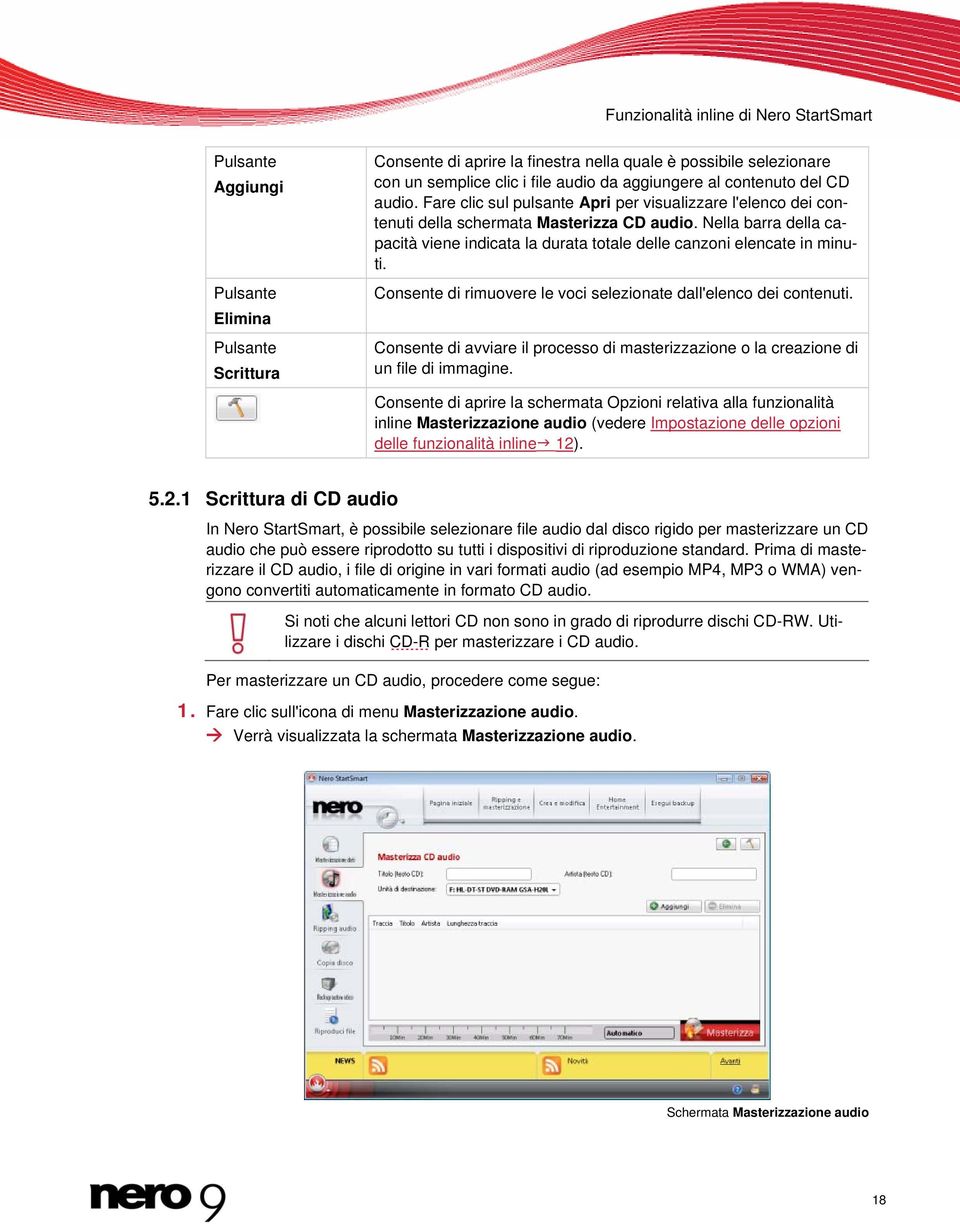 Nella barra della capacità viene indicata la durata totale delle canzoni elencate in minuti. Consente di rimuovere le voci selezionate dall'elenco dei contenuti.