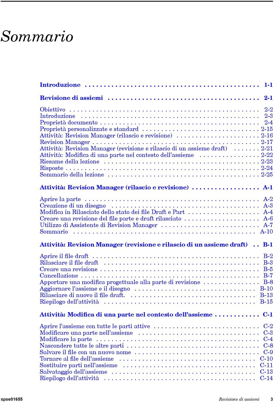 .............................. 2-15 Attività: Revision Manager (rilascio e revisione)...................... 2-16 Revision Manager.