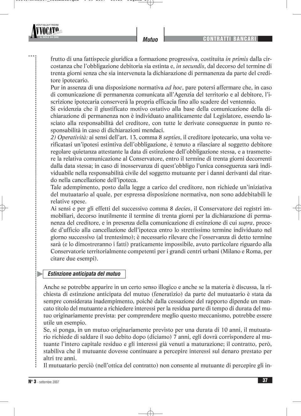 del termine di trenta giorni senza che sia intervenuta la dichiarazione di permanenza da parte del creditore ipotecario.