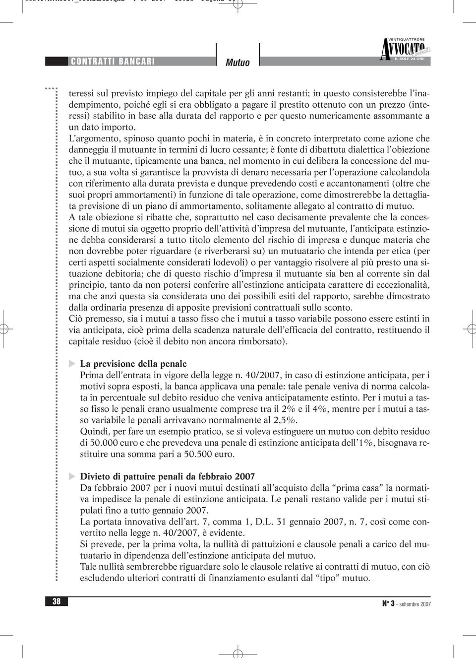 un prezzo (interessi) stabilito in base alla durata del rapporto e per questo numericamente assommante a un dato importo.