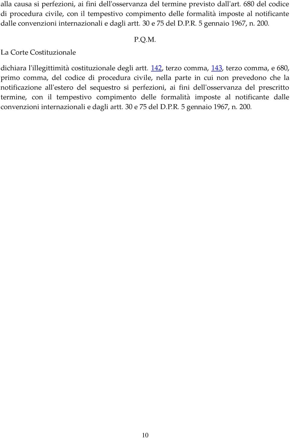 5 gennaio 1967, n. 200. La Corte Costituzionale P.Q.M. dichiara l'illegittimità costituzionale degli artt.